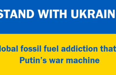 End fossil fuel addiction that feeds Putin’s war machine- an appeal by Ukraine Climate Organisations